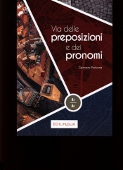 Via delle preposizioni e dei pronomi A1-A2 - Gennaro Falcone