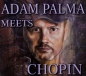 Adam Palma Meets Chopin