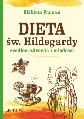 Dieta św. Hildegardy źródłem zdrowia i młodości - Elżbieta Ruman