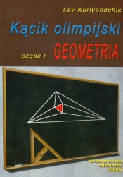 Kącik olimpijski Część 1 Geometria - Kurlyandchik Lev