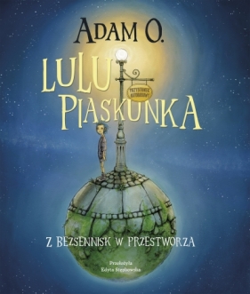 Lulu Piaskunka. Z Bezsennisk w przestworza - Adam O.  .