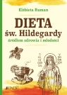 Dieta św. Hildegardy źródłem zdrowia i młodości Elżbieta Ruman