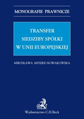Transfer siedziby spółki w Unii Europejskiej - Myszke-Nowakowska Mirosława<br />