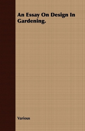 An Essay on Design in Gardening. - Various