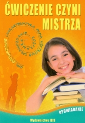 Ćwiczenie czyni mistrza Opowiadanie - Agnieszka Nożyńska-Demianiuk