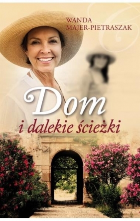 Dom i dalekie ścieżki - Majer-Pietraszak Wanda