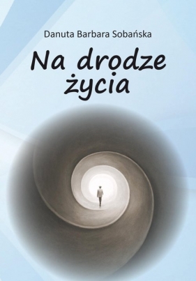 Na drodze życia - Sobańska Danuta Barbara