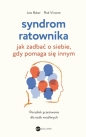 Syndrom ratownika. Jak zadbać o siebie, gdy pomaga się innym - Rod Vincent, Jess Baker