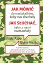 Jak mówić do nastolatków, żeby nas słuchały. - Elaine Mazlish, Adele Faber