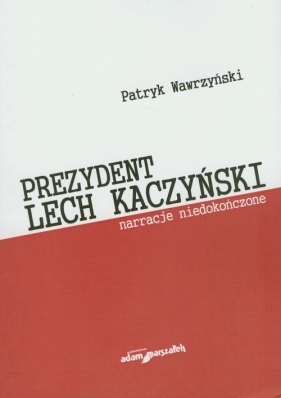 Prezydent Lech Kaczyński - Wawrzyński Patryk