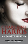 Sookie Stackhouse Na zawsze martwy  Harris Charlaine