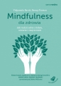 Mindfulness dla zdrowia. Jak radzić sobie z bólem, stresem i zmęczeniem - Danny Penman, Vidyamala Burch