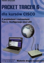 Packet Tracer 6 dla kursów CISCO Z przykładami i ćwiczeniami Tom 1 - Marek Smyczek