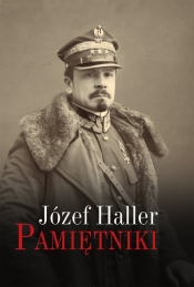 Pamiętniki z wyborem dokumentów i zdjęć - Józef Haller