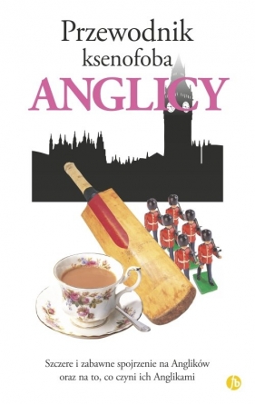 Przewodnik ksenofoba Anglicy - David Milsted, Antony Miall