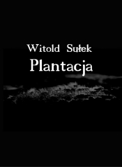 Plantacja - Witek Sułek