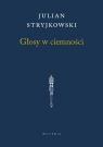 Głosy w ciemności Julian Stryjkowski