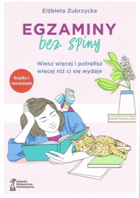 Egzaminy Bez Spiny. Wiesz więcej i potrafisz więcej niż ci się wydaje - Elżbieta Zubrzycka