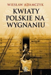 Kwiaty polskie na wygnaniu - Wiesław Adamczyk
