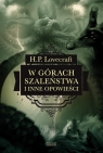 W górach szaleństwa i inne opowieści Lovecraft H.P.