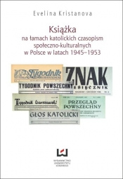 Książka na łamach katolickich czasopism społeczno-kulturalnych w Polsce w latach 1945-1953 - Kristanova Evelina