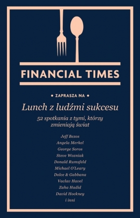 Lunch z ludźmi sukcesu. 52 spotkania z tymi, którzy zmieniają świat - Times Financial