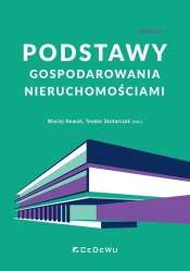 Podstawy gospodarowania nieruchomościami - Maciej Nowak, Teodor Skotarczak (red.)
