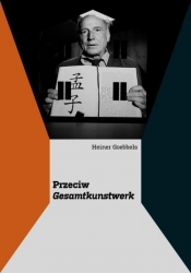 Przeciw Gesamtkunstwerk - Heiner Goebbels