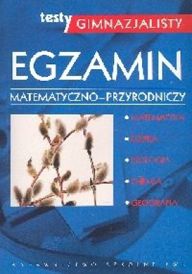 Egzamin matematyczno-przyrodniczy - Jaworowska Danuta, Woźnik Romana, Jarzębiak Małgorzata