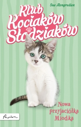 Klub Kociaków Słodziaków Nowa przyjaciółka Miodka - Mongredien Sue<br />