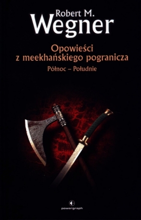 Północ - Południe. Opowieści z meekhańskiego pogranicza. Tom 1 - Robert M. Wegner