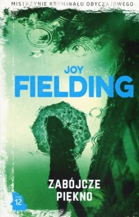 Zabójcze piękno. Kolekcja Mistrzynie Kryminału Obyczajowego. Tom 12 - Joy Fielding