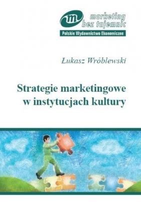 Strategie marketingowe w instytucjach kultury - Wróblewski Łukasz