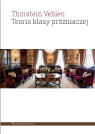 Teoria klasy próżniaczej. Ekonomiczne studium o... Thorstein Veblen