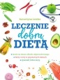 Leczenie dobrą dietą - Katarzyna Lewko