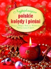 Najpiękniejsze polskie kolędy i pieśni - Opracowanie zbiorowe