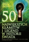 50 największych kłamstw i legend w historii świata Bernd Ingmar Gutberlet