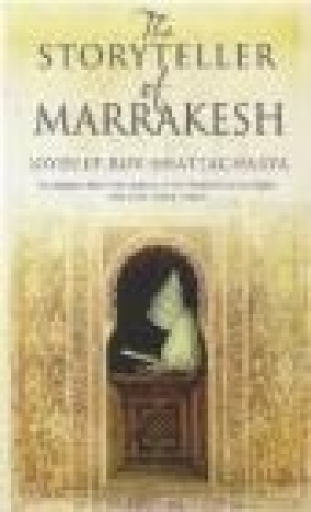The Storyteller of Marrakesh Joydeep Roy-Bhattacharya