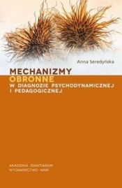 Mechanizmy obronne w diagnozie psychodynamicznej i pedagogicznej.
