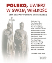 Polsko, uwierz w swoją wielkość - Józef Zawitkowski, Ignacy Dec, Stanisław Dziwisz