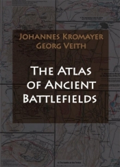 The Atlas of Ancient Battlefields - Johannes Kromayer, Georg Veith