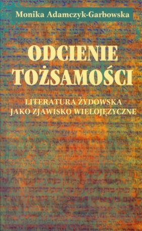 Odcienie tożsamości - Adamczyk-Grabowska Monika