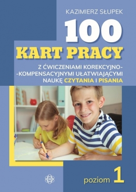 100 kart pracy z ćwiczeniami korekcyjno-kompensacyjnymi ułatwiającymi naukę czytania i pisania - Kazimierz Słupek