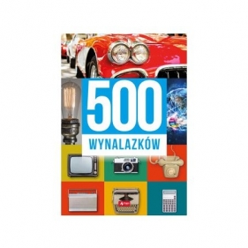 500 wynalazków - Sławomir Łotysz, Dariusz Machla, Maciej Baczak