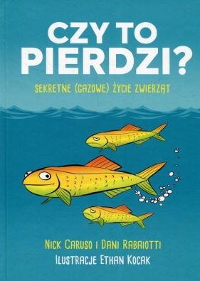 Czy to pierdzi? Sekretne gazowe życie zwierząt - Nick Caruso, Dani Rabaiotti