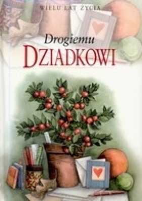 DROGIEMU DZIADKOWI - Opracowanie zbiorowe