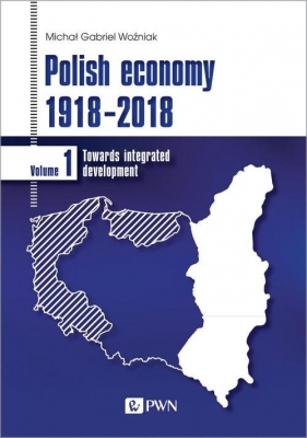 Polish economy 1918-2018 - Woźniak Michał Gabriel