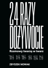 24 razy dożywocie. Rozmowy twarzą w twarz Zbyszek Nowak