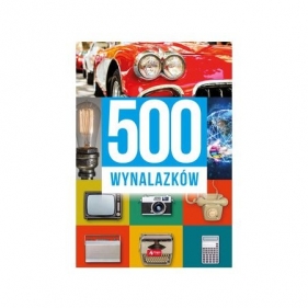 500 wynalazków - Łotysz Sławomir, Machla Dariusz, Baczak Maciej