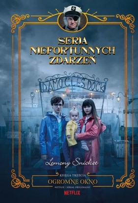 Ogromne okno. Seria niefortunnych zdarzeń. Tom 3 - Lemony Snicket